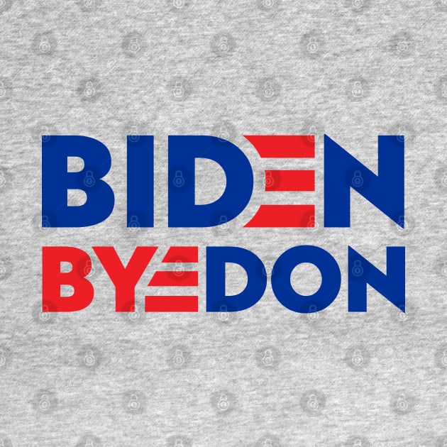 Biden = Bye-Don by StripTees